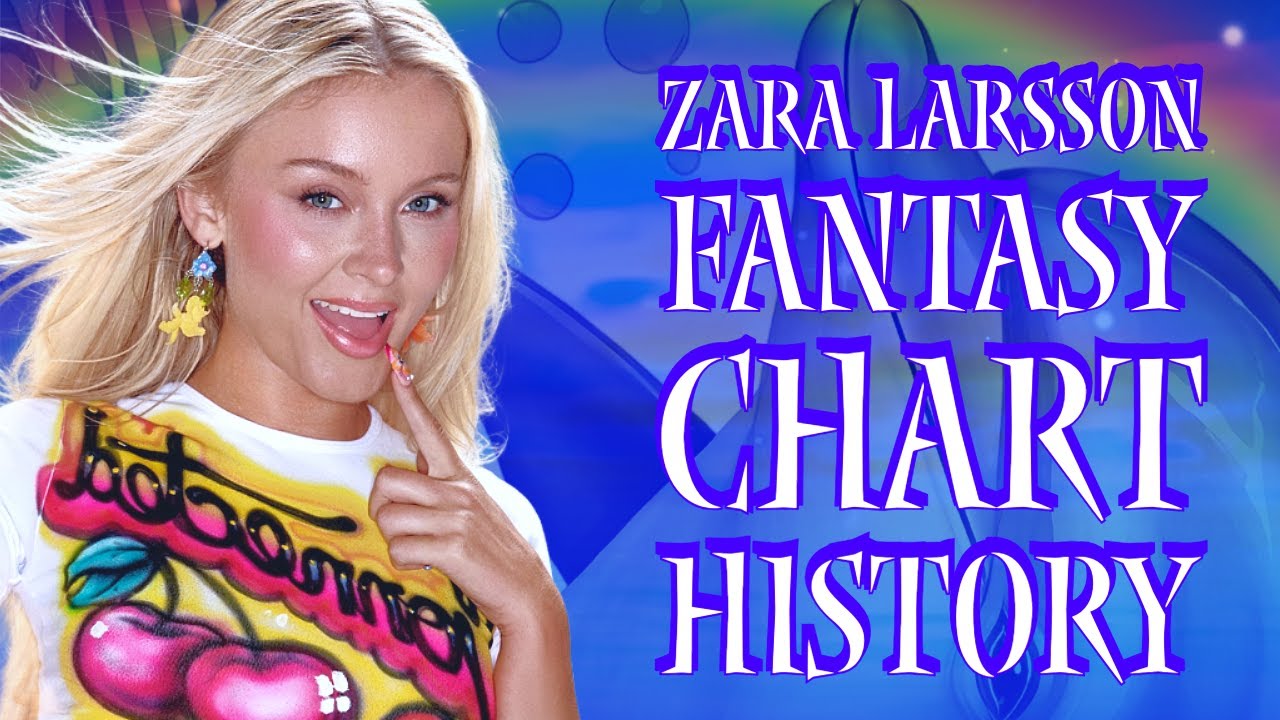 Zara Larsson Fantasy Chart History (2013-2026)