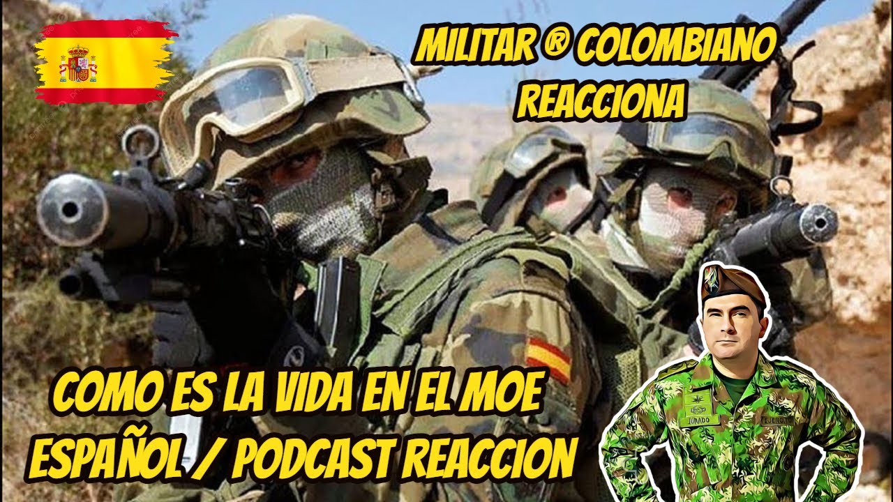 Militar &reg; Colombiano Reacciona COMO ES LA VIDA EN EL MOE ESPA&Ntilde;OL / podcast reaccion