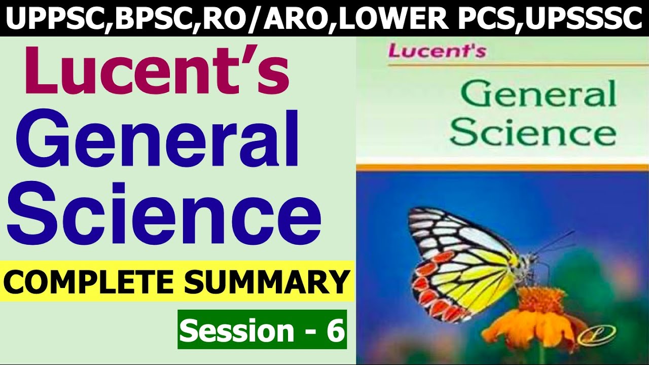 Complete Lucent General Science Summary-6|UP PSC UPPCS,BPSC,MPPSC,RO/ARO,Lower PCS,UPSSSC, State PCS