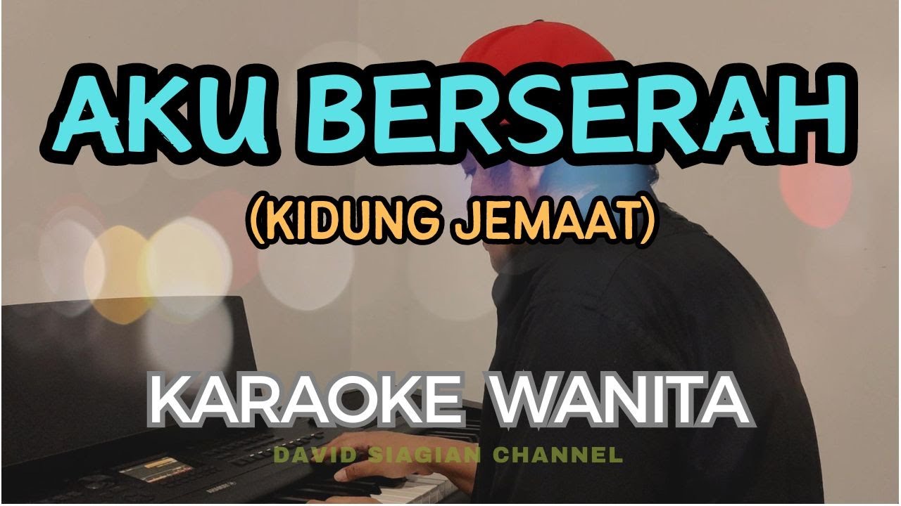 Aku Berserah (Kidung Jemaat) KARAOKE Nada Wanita A #karaoke #karaokerohani #karaokerohanikristen