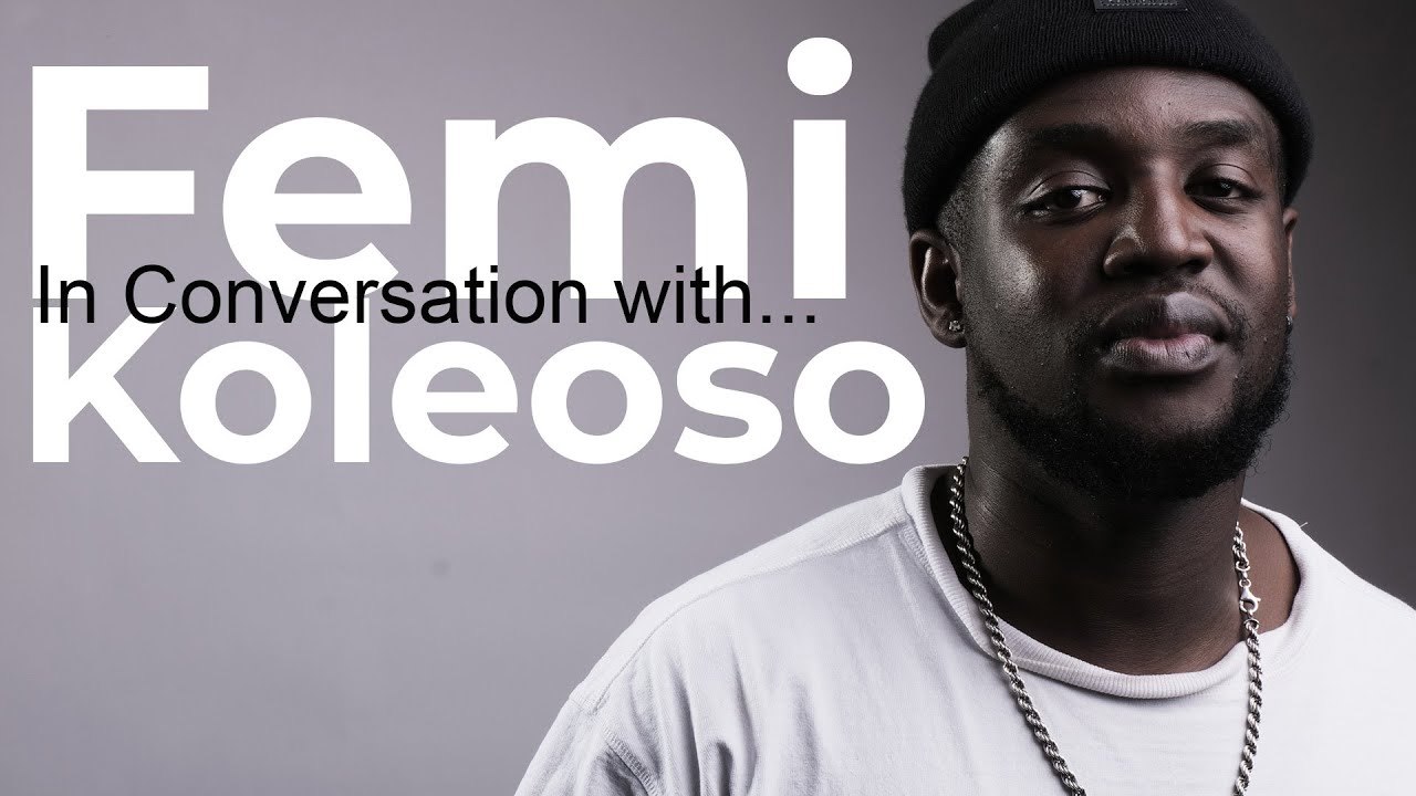 Femi Koleoso - In Conversation...