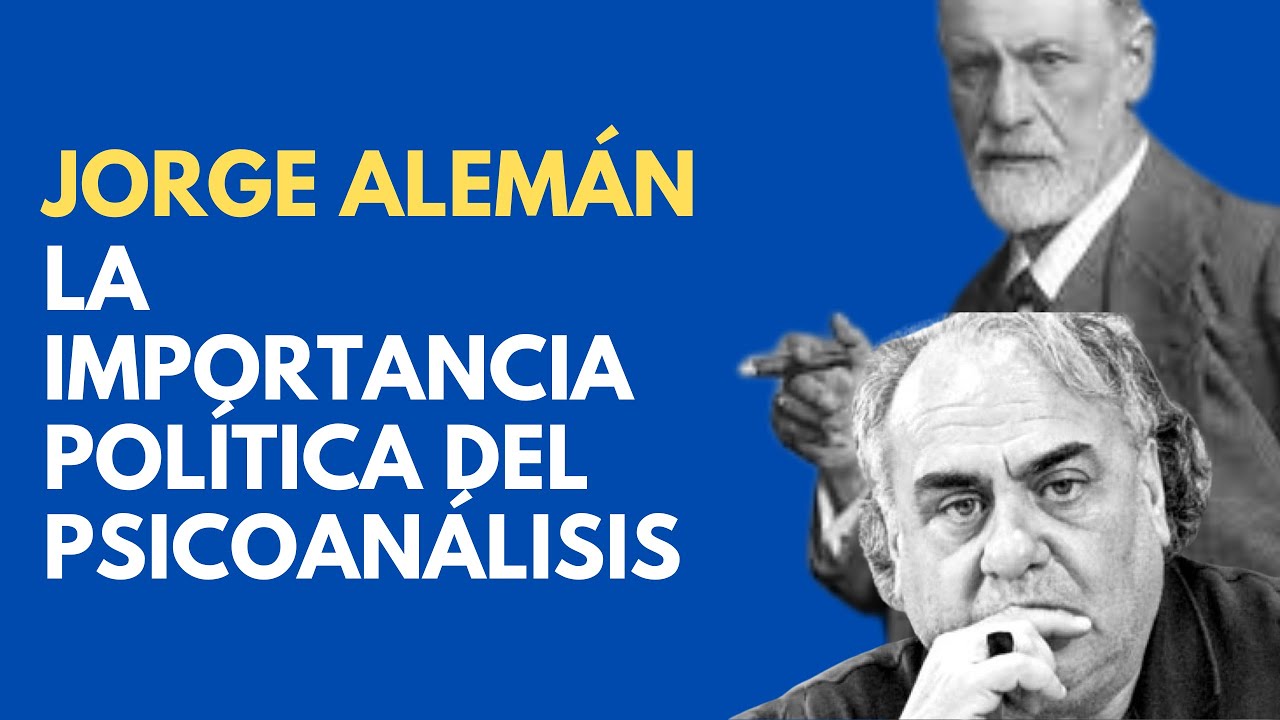 JORGE ALEMÁN, psicoanalista: 