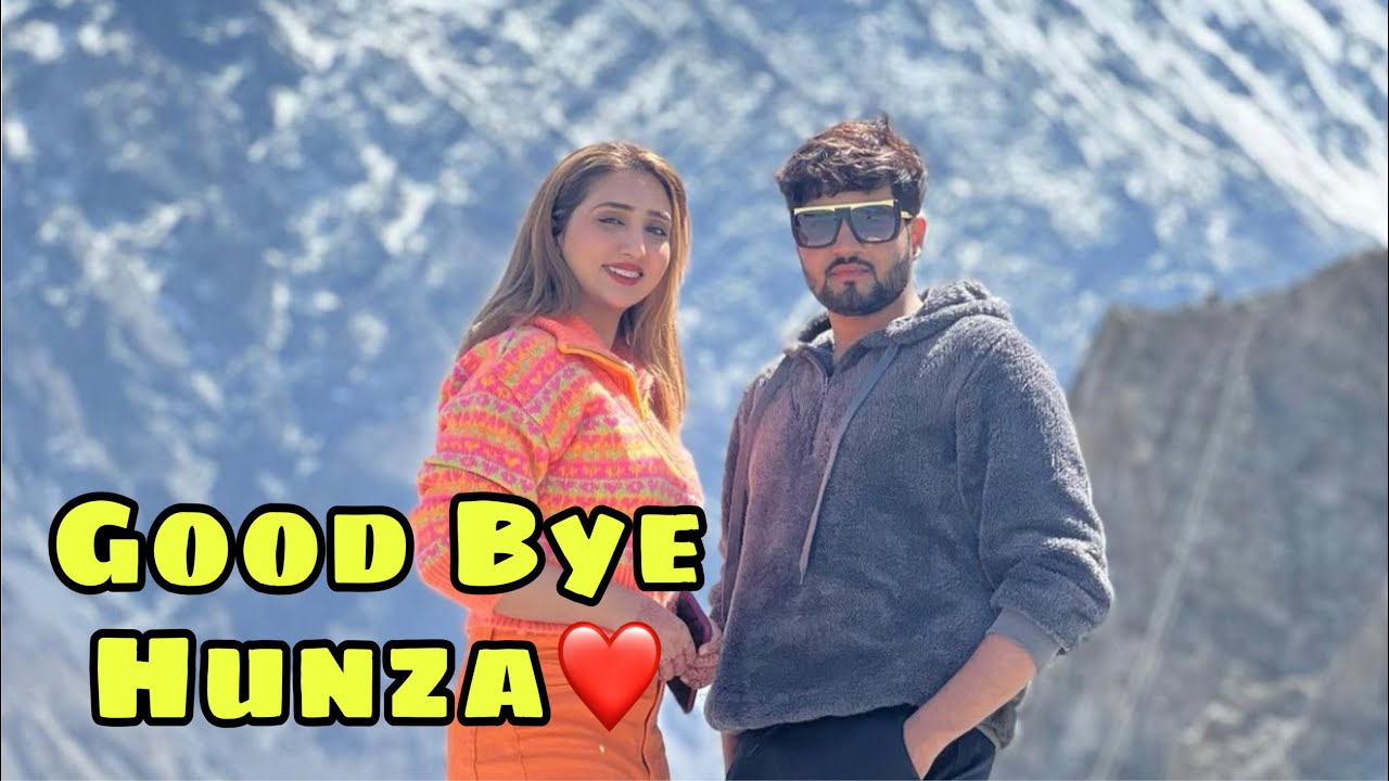 Good Bye Hunza || Last Day || Sehar Mirza
