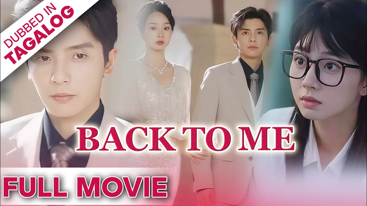 BACK TO ME [FULL MOVIE] - Sino ang tunay na mananalo sa puso ni Lin Zhizhi?