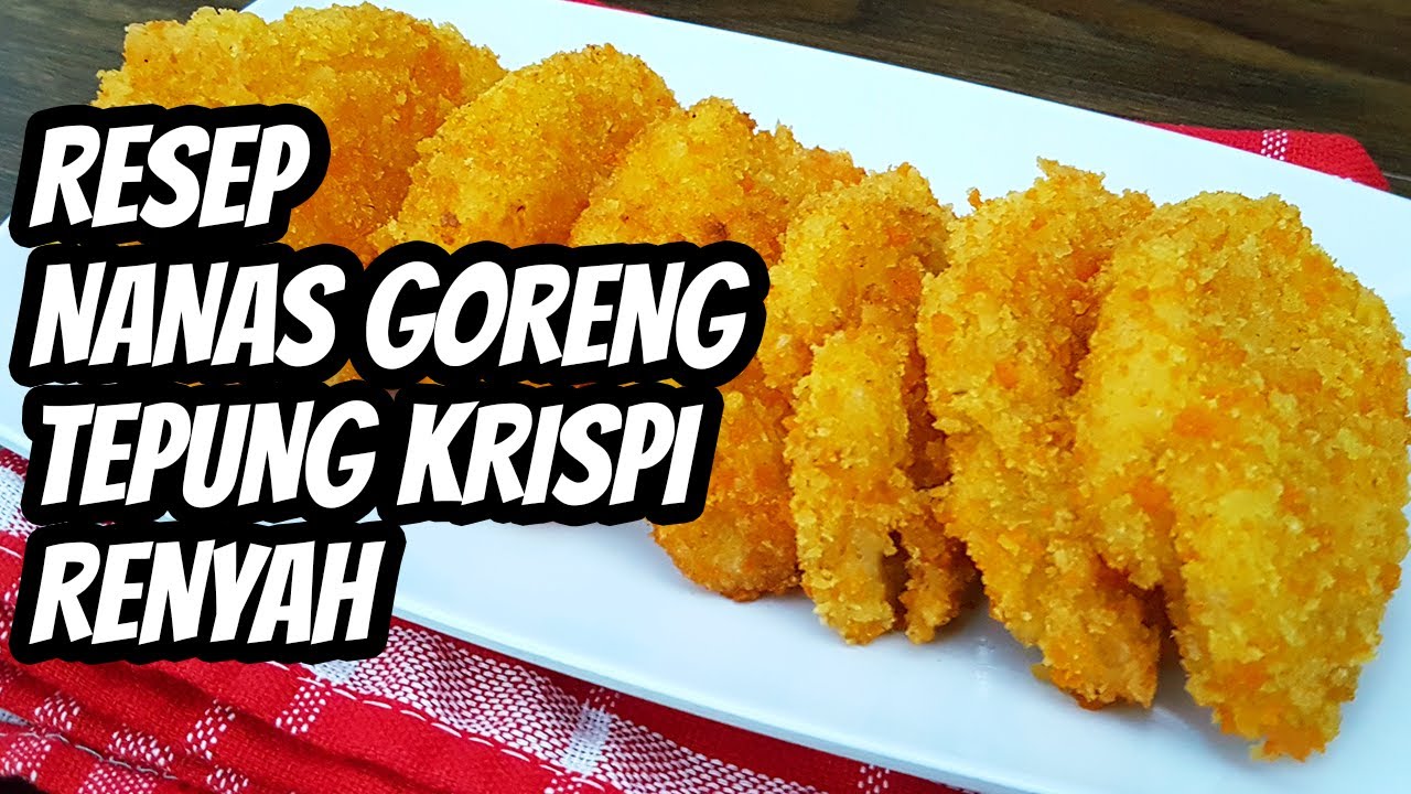 Resep Cara Membuat Nanas Goreng Tepung Krispi Renyah Enak dan Sederhana