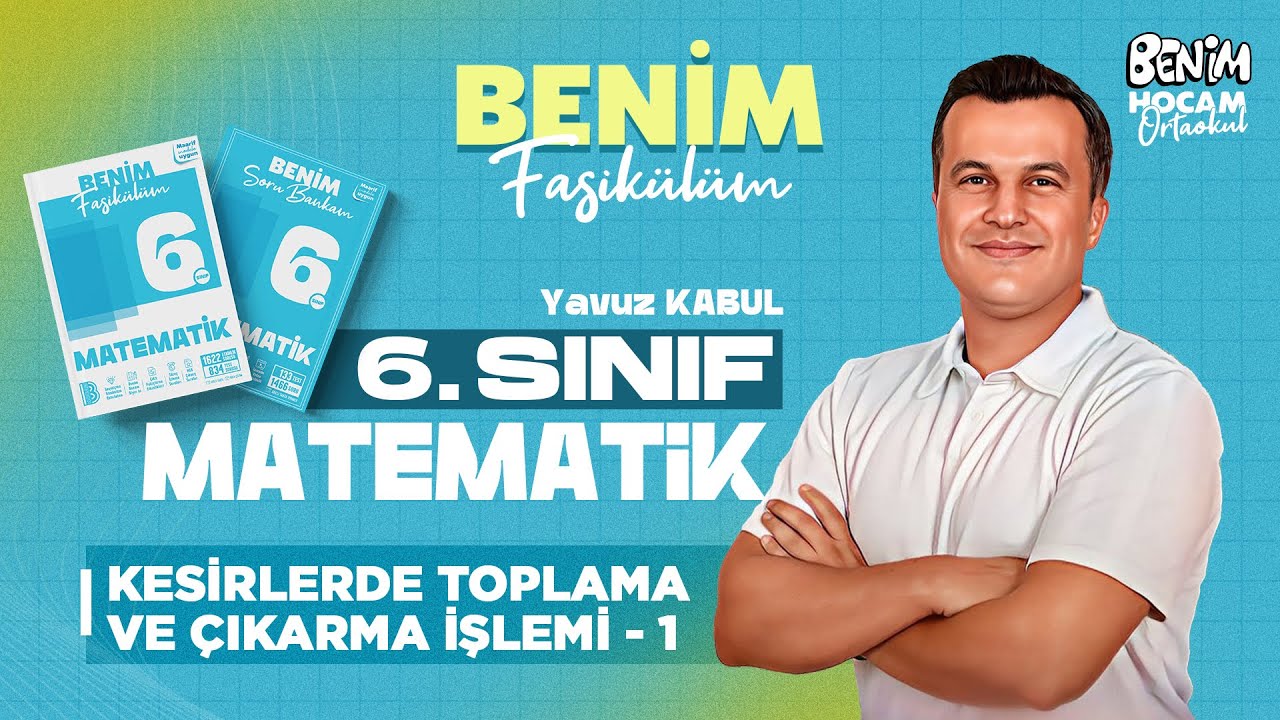 34) 6.Sınıf - Matematik - Kesirlerde Toplama ve Çıkarma İşlemi 1 - Yavuz KABUL - 2026