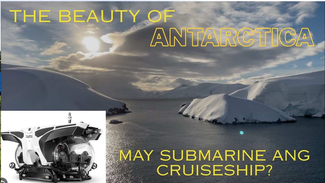 May submarine sa cruise ship??? Ang ganda ng Antarctica!