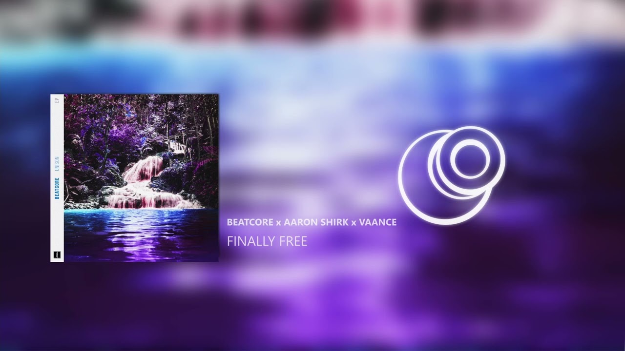 Beatcore x Aaron Shirk x Vaance - Finally Free