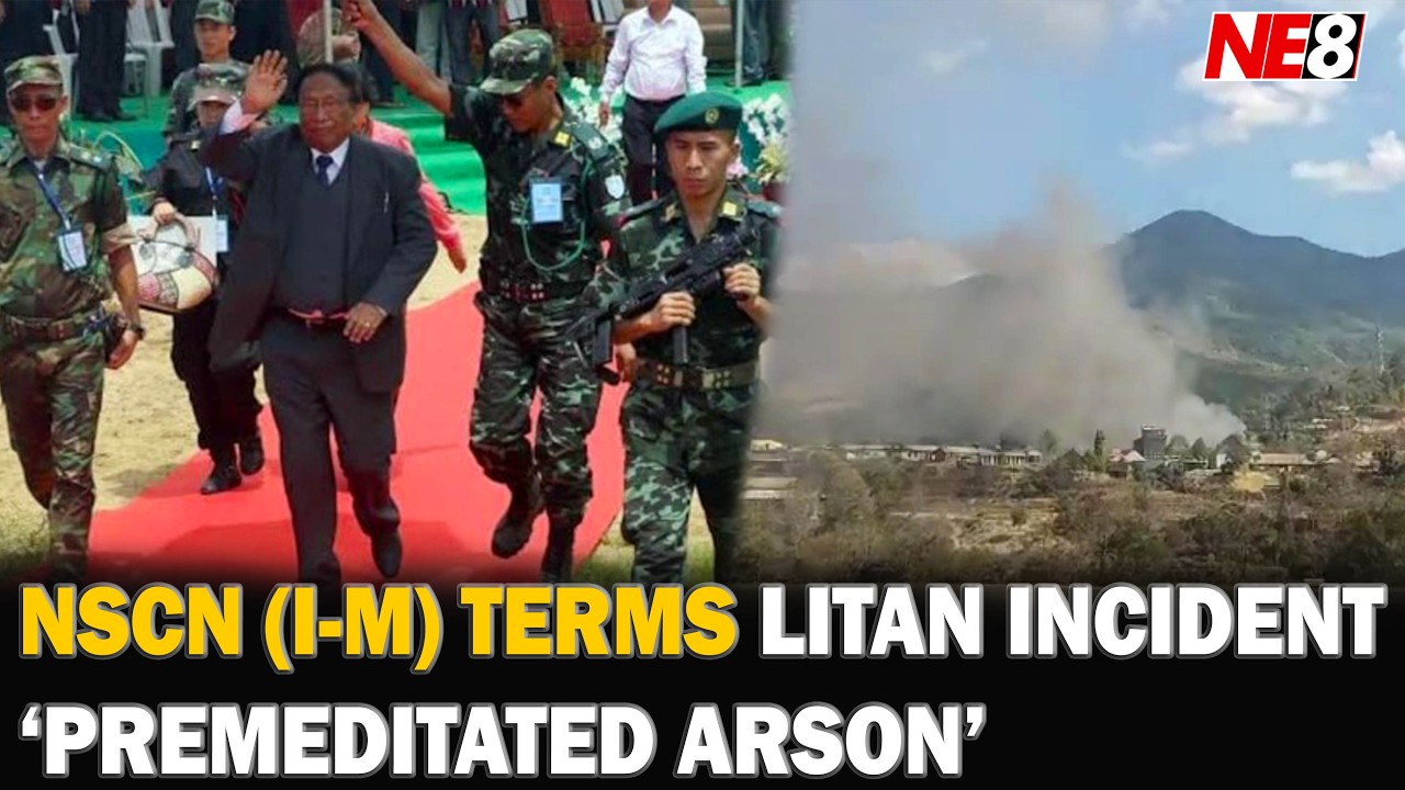 NSCN (I-M) TERMS LITAN INCIDENT ‘PREMEDITATED ARSON’