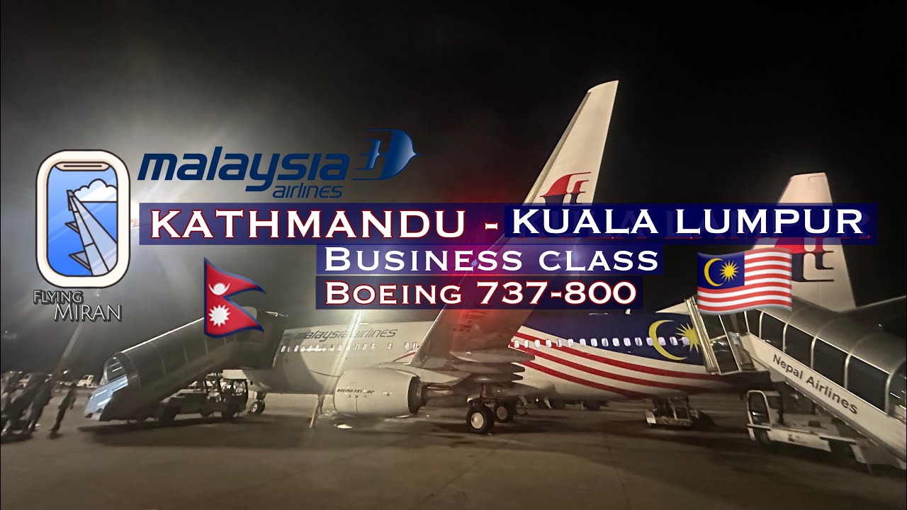 КАТМАНДУ - КУАЛА-ЛУМПУР | МАЛАЙЗИЙСКИЕ АВИАЛИНИИ | БИЗНЕС-КЛАСС | 737-800