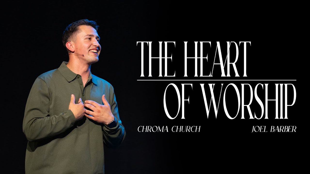 The Heart of Worship | Joel Barber | Chroma Church Live Stream | 22nd June 2025