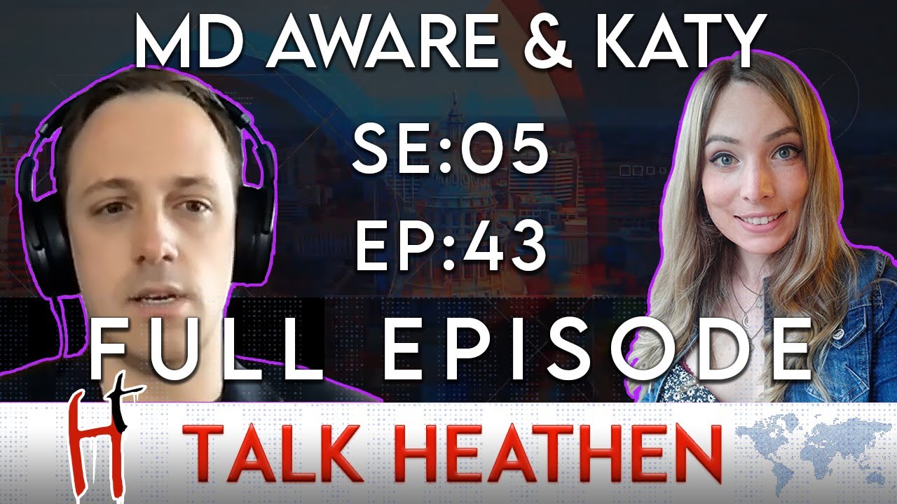 Talk Heathen 05.43 with Katy Montgomerie and MD Aware
