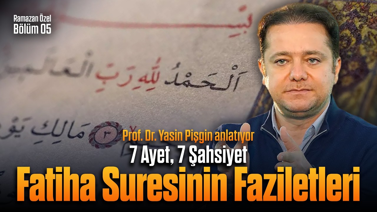 Fatiha Suresinde Gizlenen 7 Farklı Şahsiyet! - Yasin Pişgin | Ramazan Özel