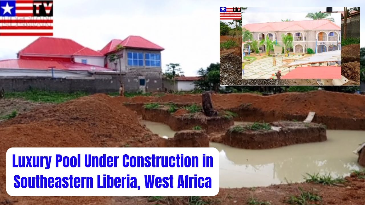 Liberian Constructing Luxury Swimming Pool in Southeastern Liberia 2024