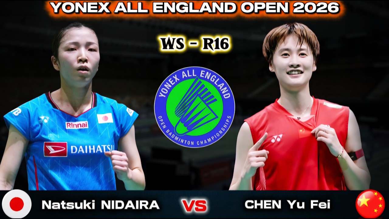 Natsuki Nidaira (仁平菜月) vs Chen Yu Fei (陈雨菲) | オールイングランド 2026 バドミントン