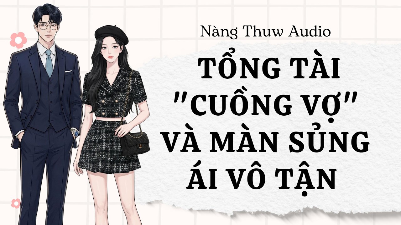 Full audio | 10 Năm Kiếm Một Bóng Hình: Tổng Tài 