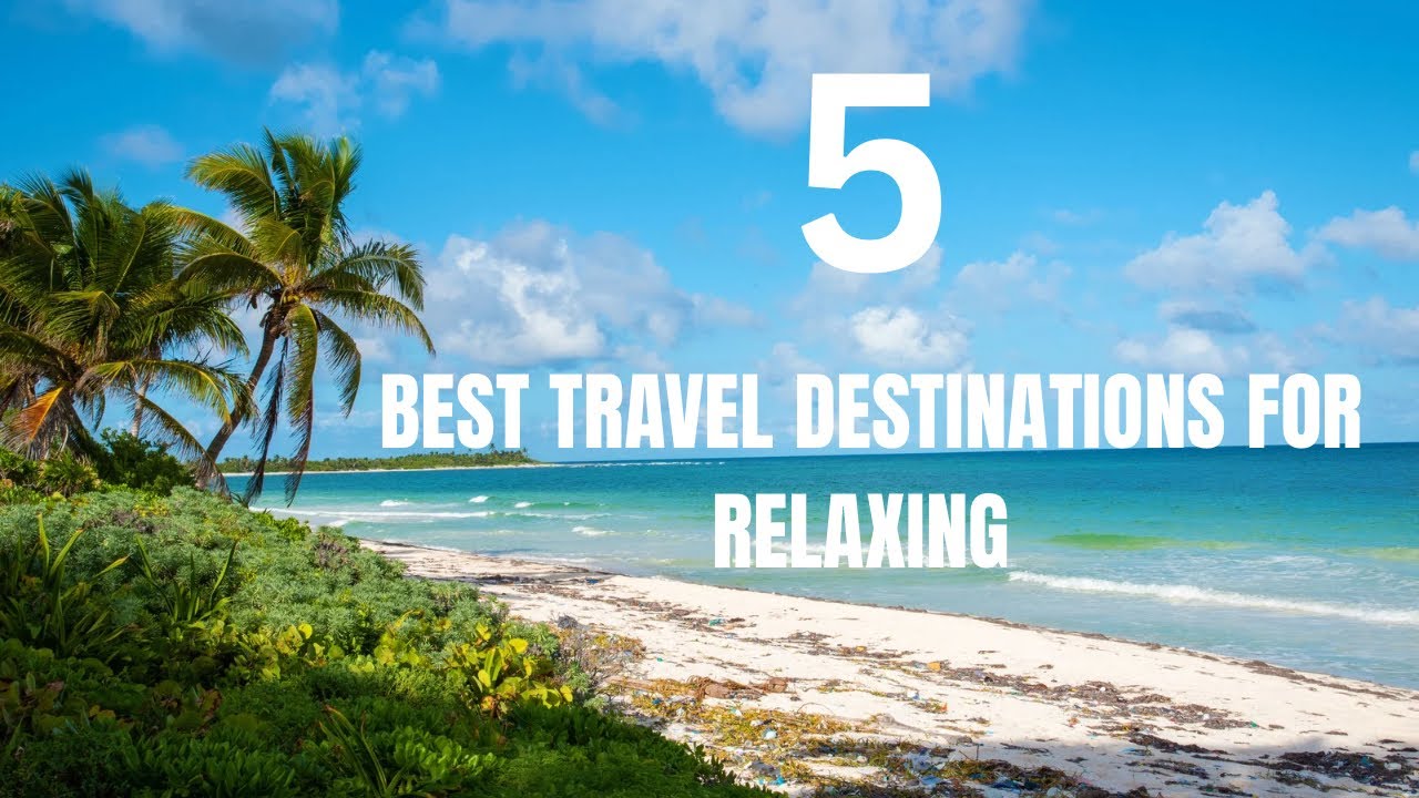 Best Travel Destinations to Relax 