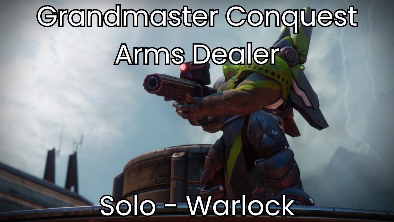 Grandmaster Conquest - Arms Dealer (Solo Warlock)