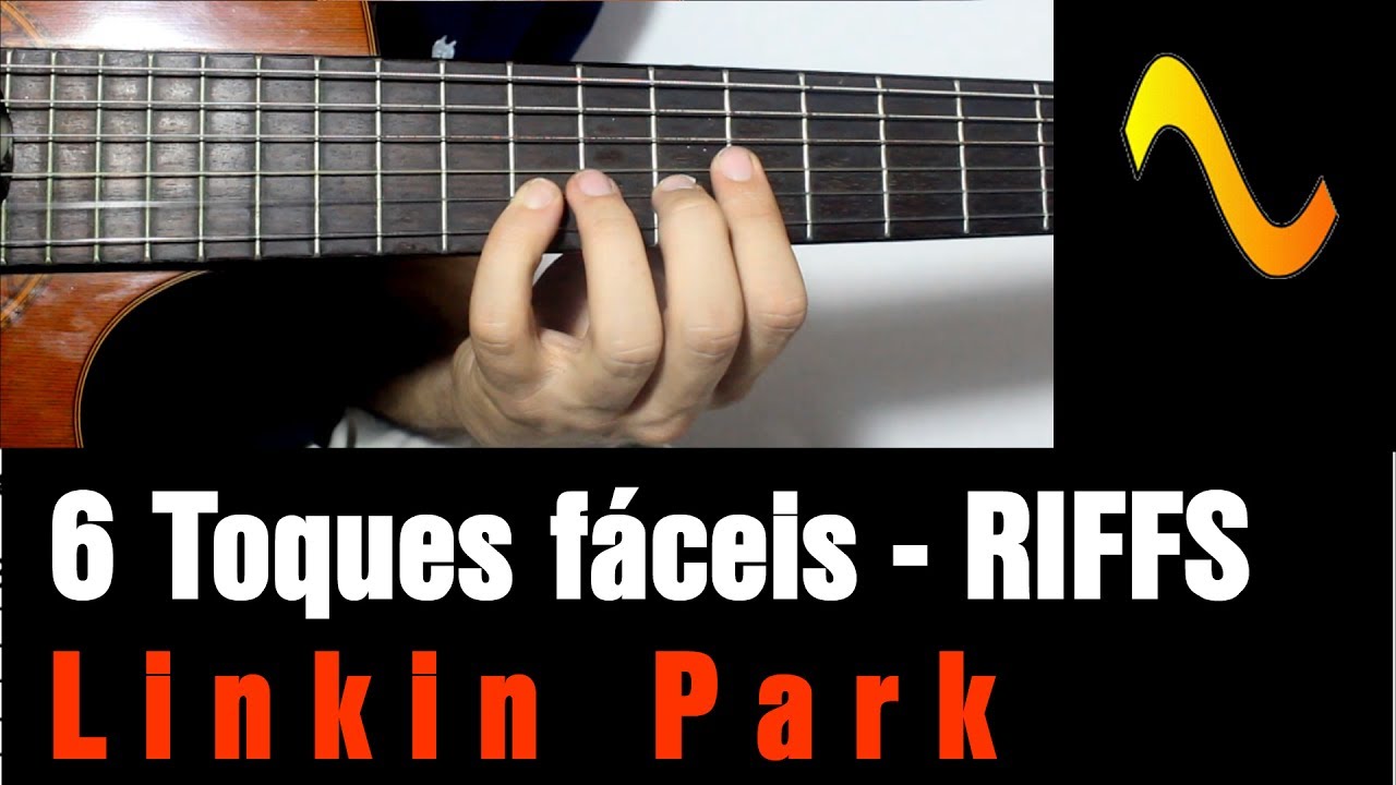 Linkin Park - 6 Toques fáceis - RIFFS - Violão Guitarra