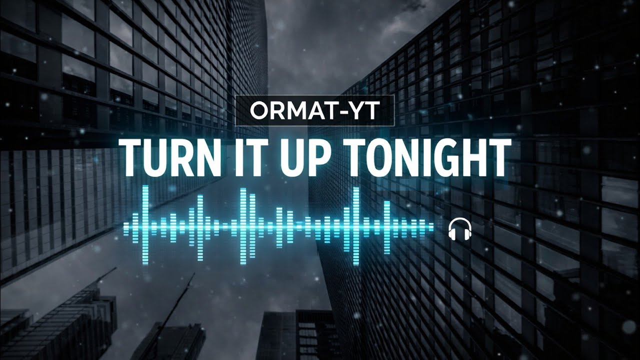 Turn It Up Tonight | Official Music | Ormat-YT 