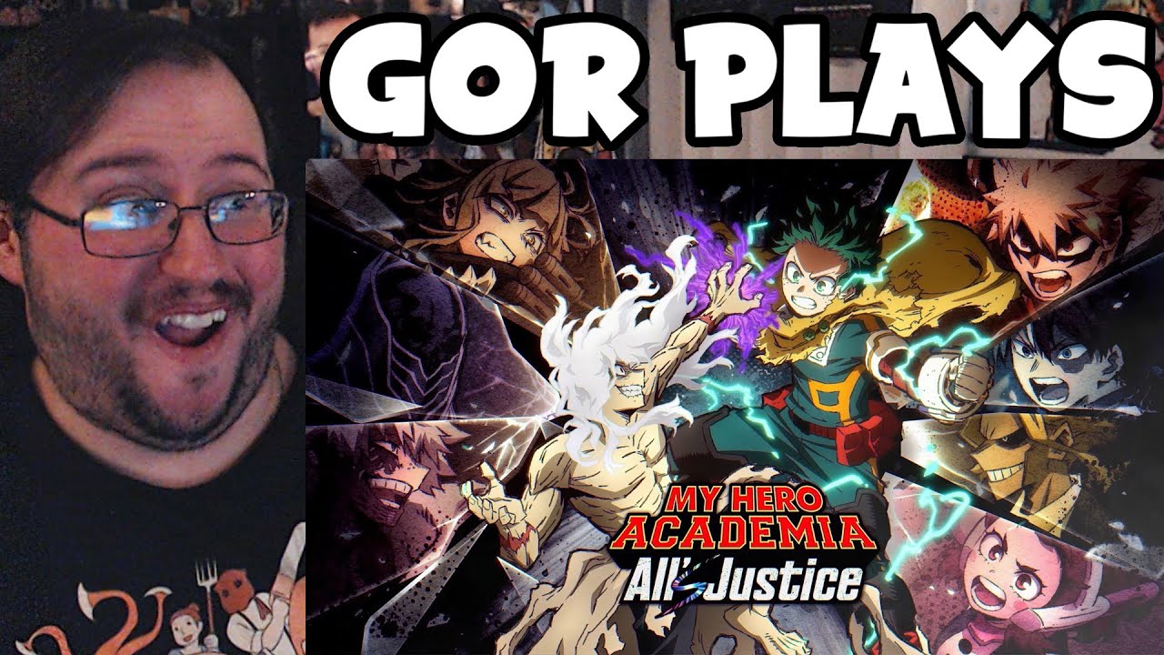Gor Plays: My Hero Academia All's Justice
