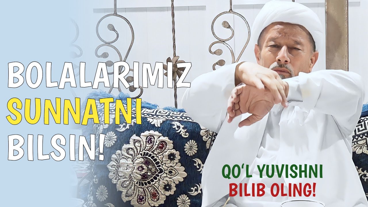 BOLALARIMIZ SUNNATNI BILSIN! MASTER KLASS. QOʻL YUVISHNI BILIB OLING!