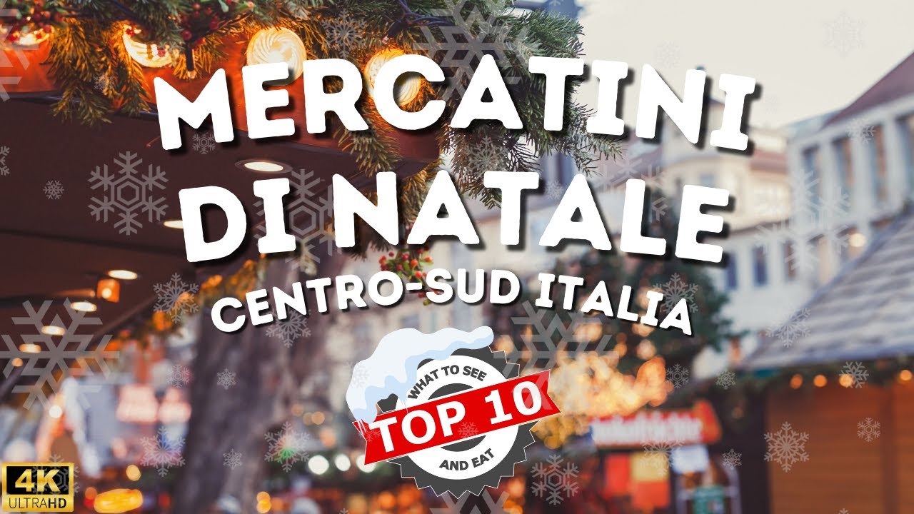 10 Mercatini di Natale pi&ugrave; belli del Centro e Sud Italia! | 4K