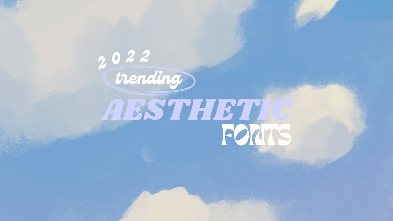 2022 popular aesthetic fonts for editing [with link provided]