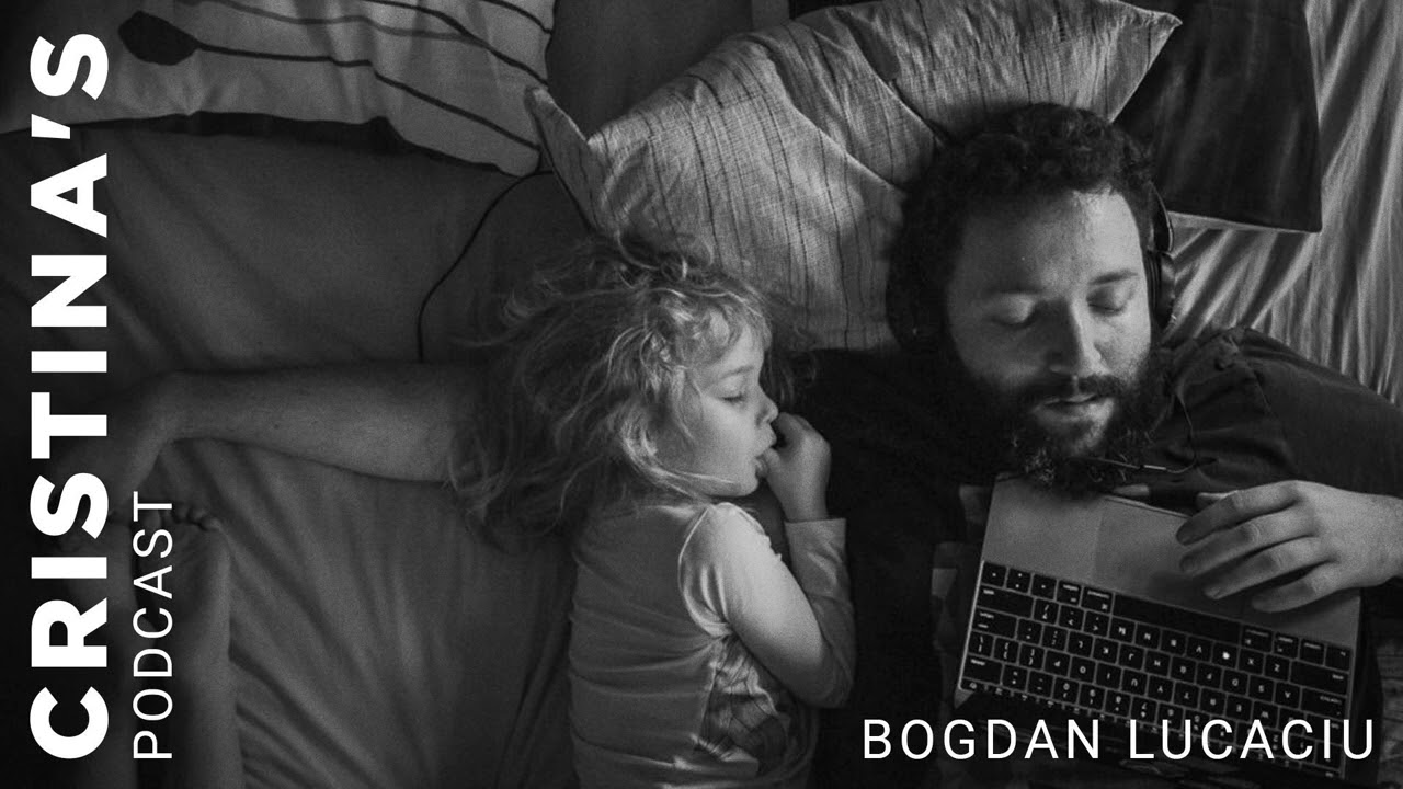 Bogdan Lucaciu x Cristina Chipurici | Cristina's Podcast