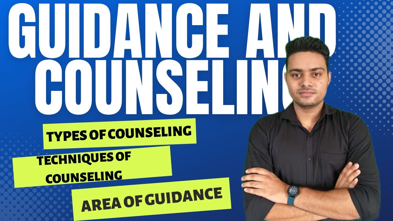 Guidance And Counselling | Phases of Counselling | Areas of Guidance | Types of Counselling