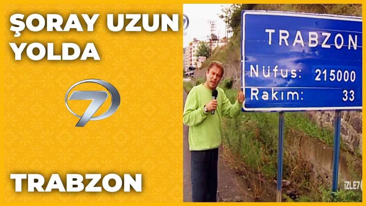 Trabzon - Şoray Uzun Yolda