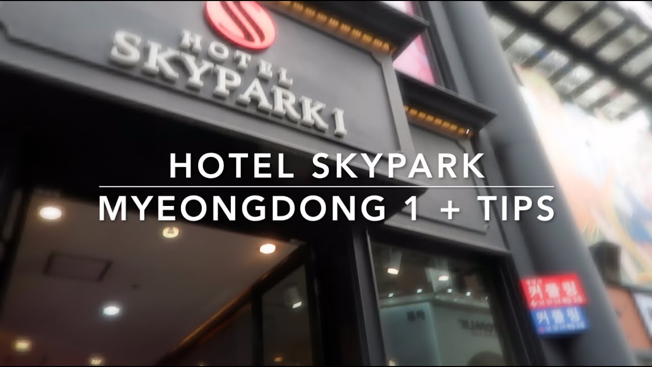 Hotel Skypark Myeongdong I + Seoul Travel Tips