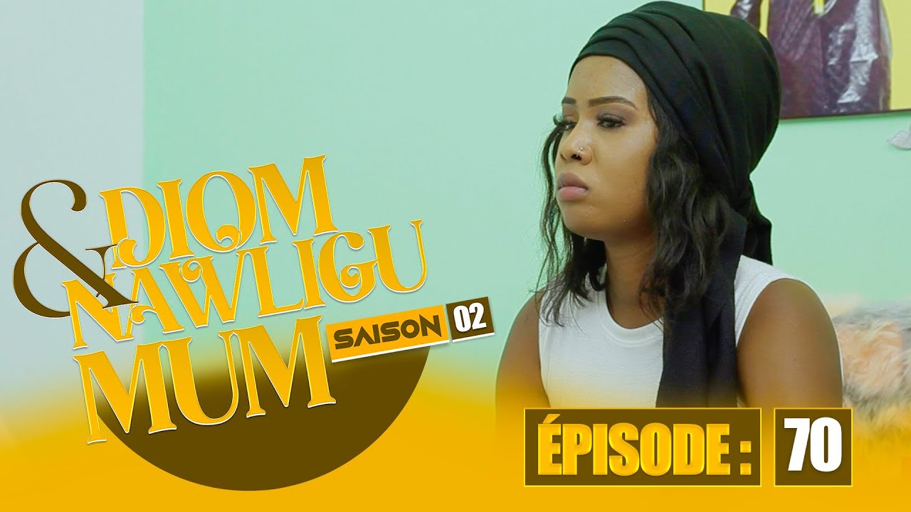 SERIE - DIOM E NAWLIGU MUM - SAISON 02 - EPISODE 70