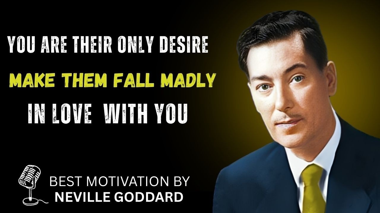 MAKE THEM FALL MADLY IN LOVE WITH YOU – You Become Their Only Desire | Neville Goddard