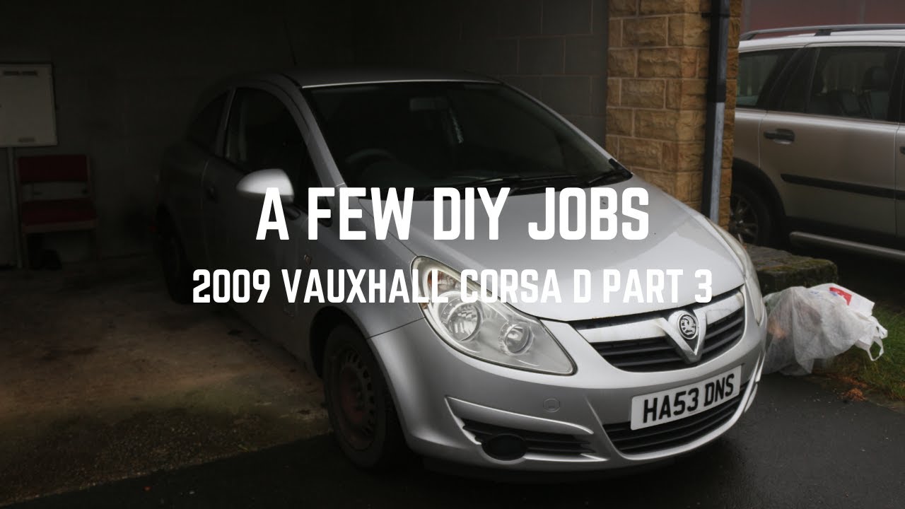 A few DIY jobs - 2009 Vauxhall Corsa D Part 4