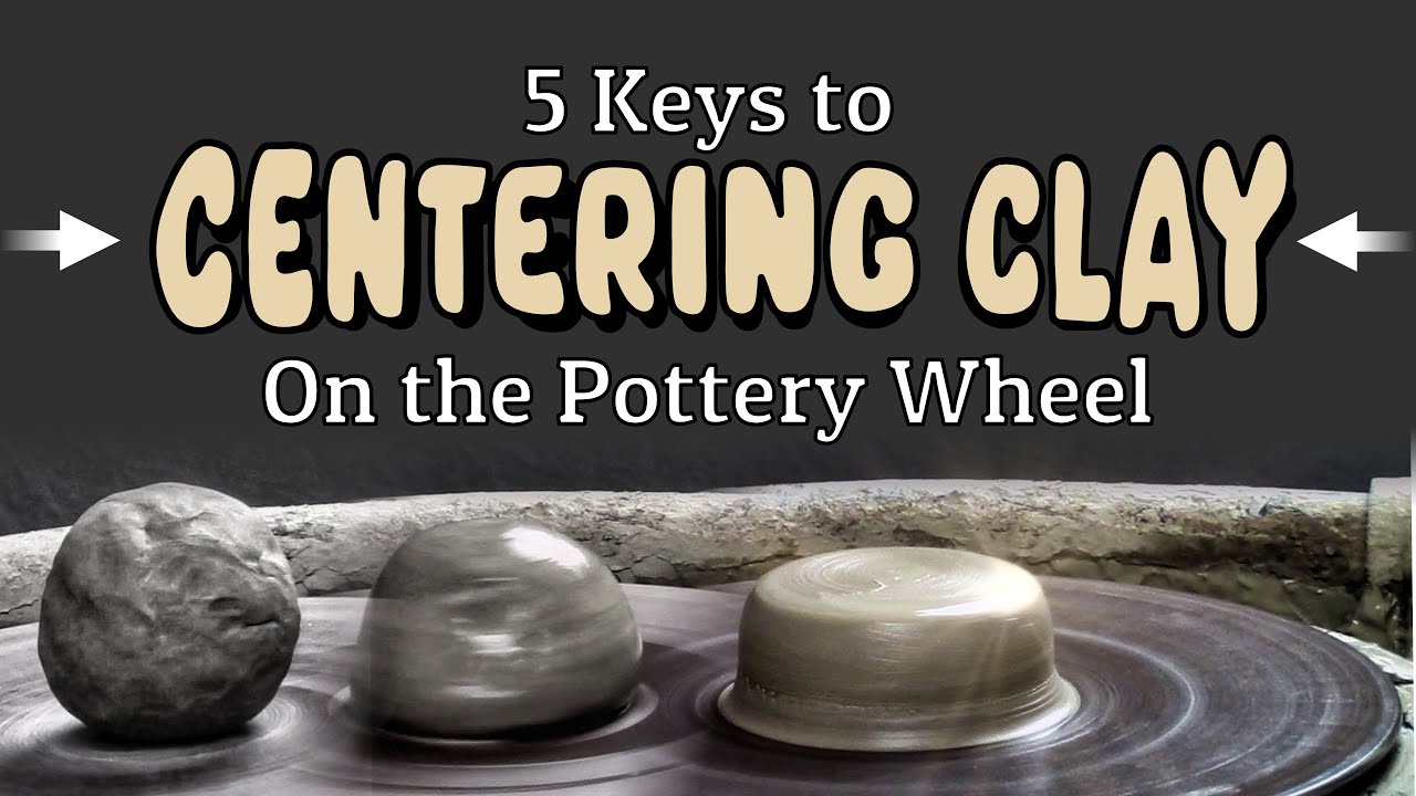 Centering Clay on the Pottery Wheel - 5 Keys