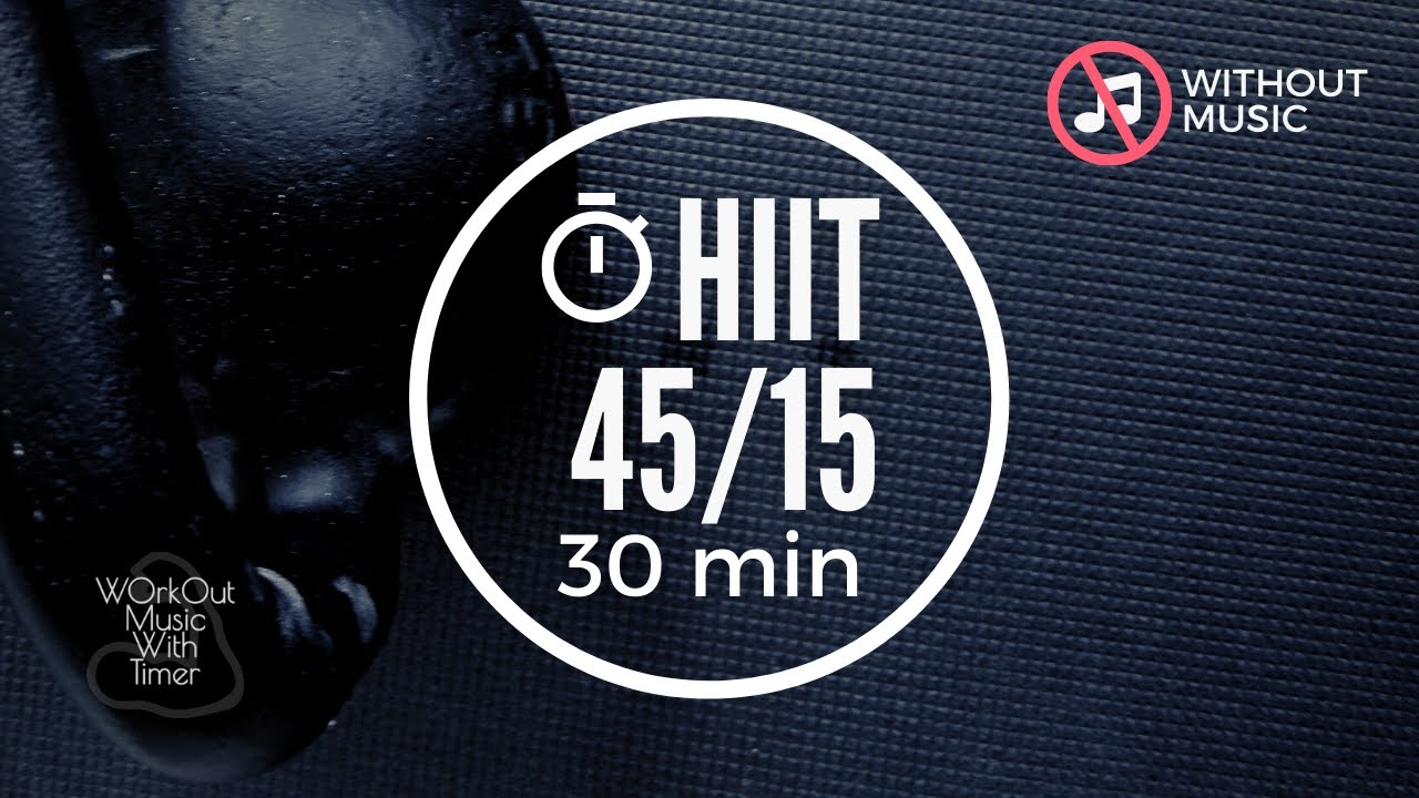 Workout Timer Without Music - HIIT 45 sec Work / 15 sec Rest | 72