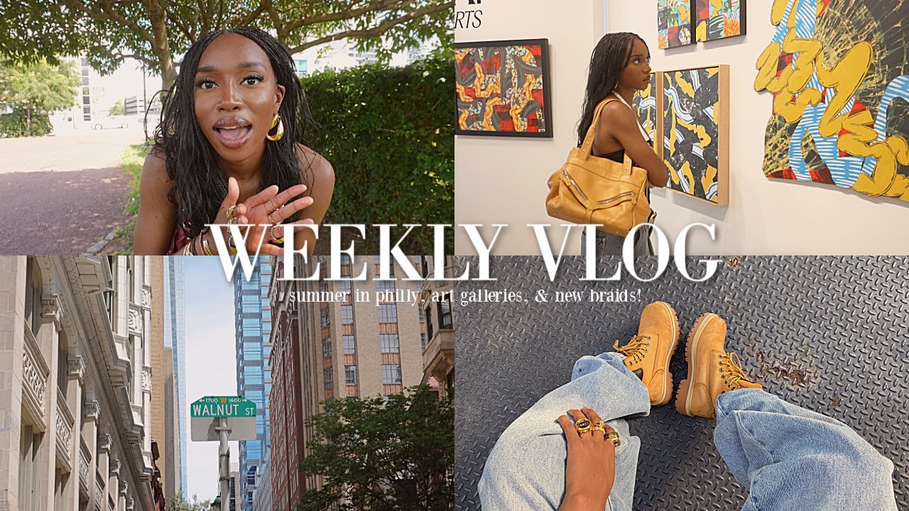 WEEKLY VLOG | summer in philly, art galleries, & new braids! (my 1st vlog back!)