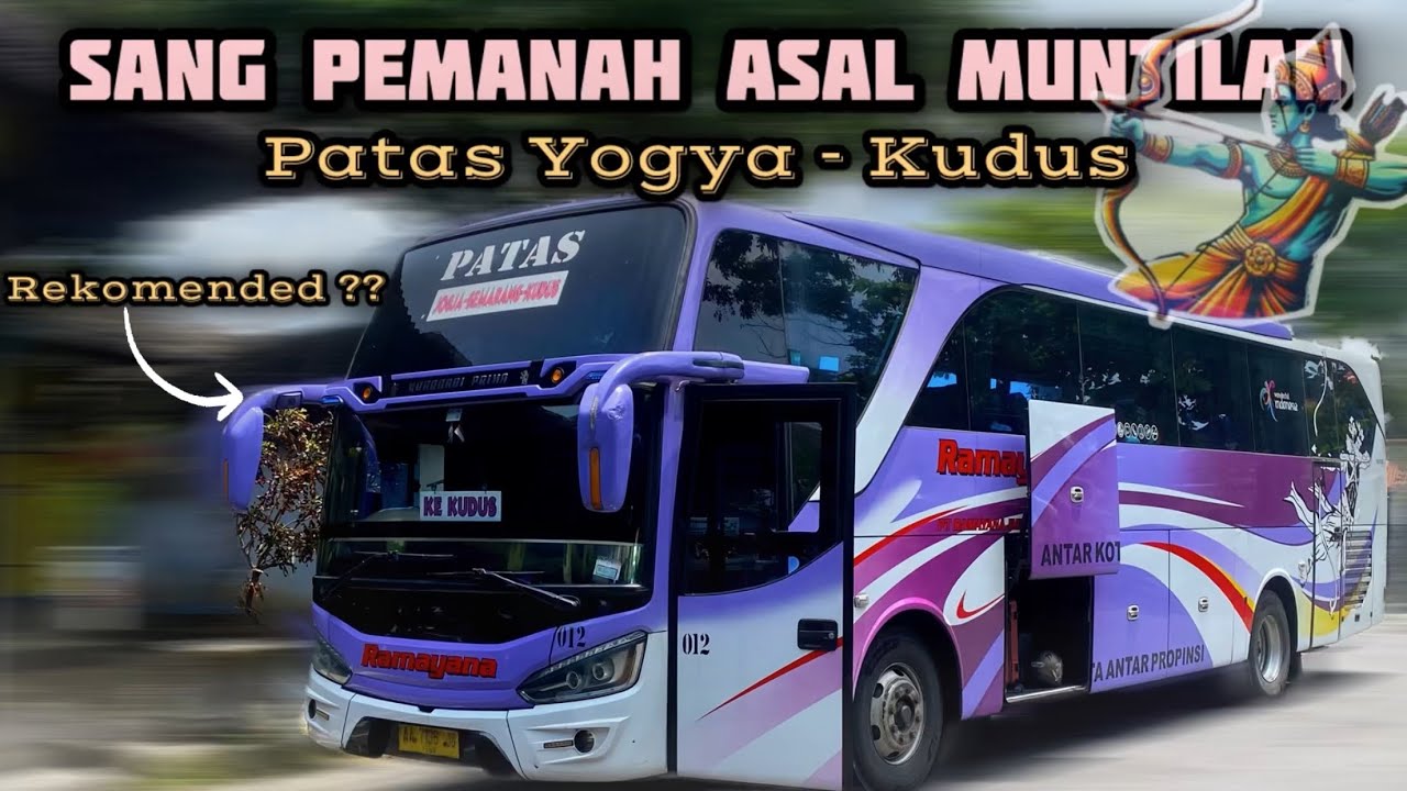 Super Duper Lambat‼️Sang Pemanah Yogya - Kudus Hampir 7 Jam😱Trip Ramayana Patas. Rekomended kah ⁉️