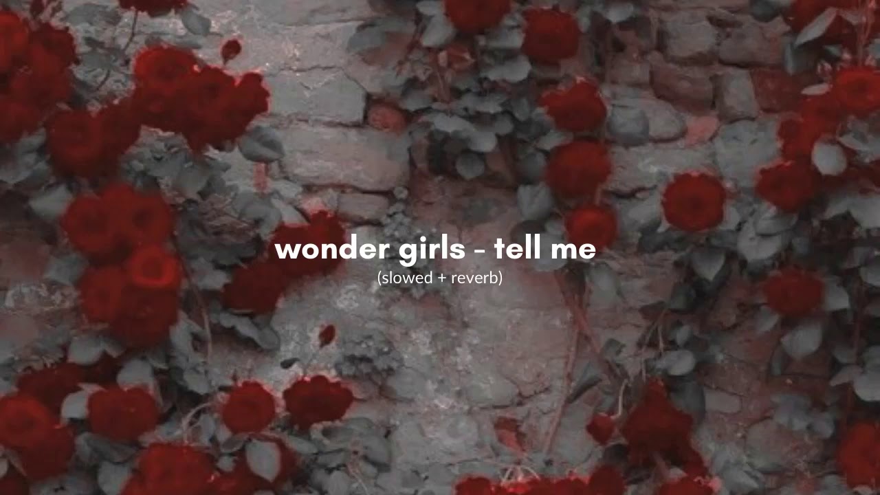 wonder girls - tell me (slowed + reverb)