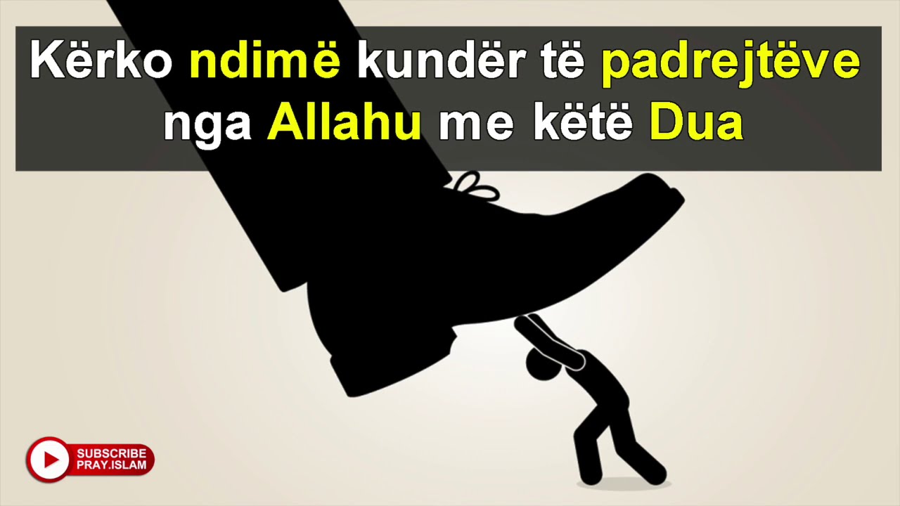 Kerko ndime kunder te padrejteve nga Allahu me kete Dua