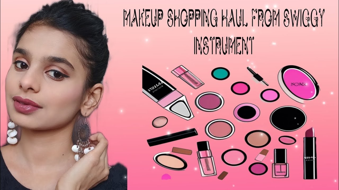 Makeup shopping haul from swiggy instrument 
