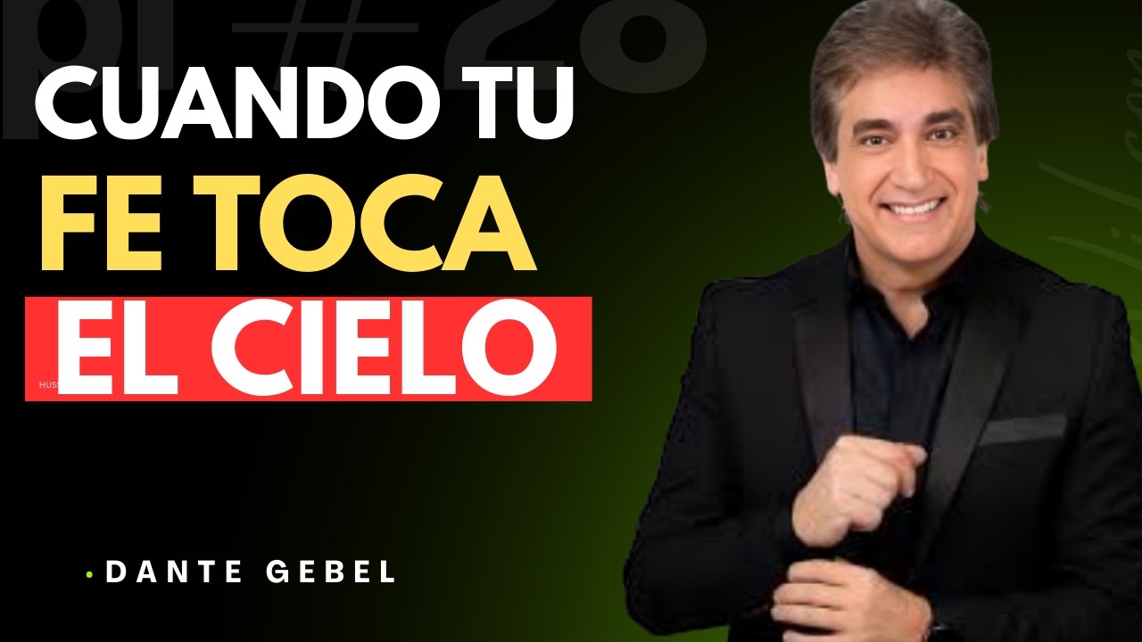 CUANDO TU FE TOCA EL CIELO | Mensaje Poderoso de Fe y Esperanza | Dante Gebel 2026