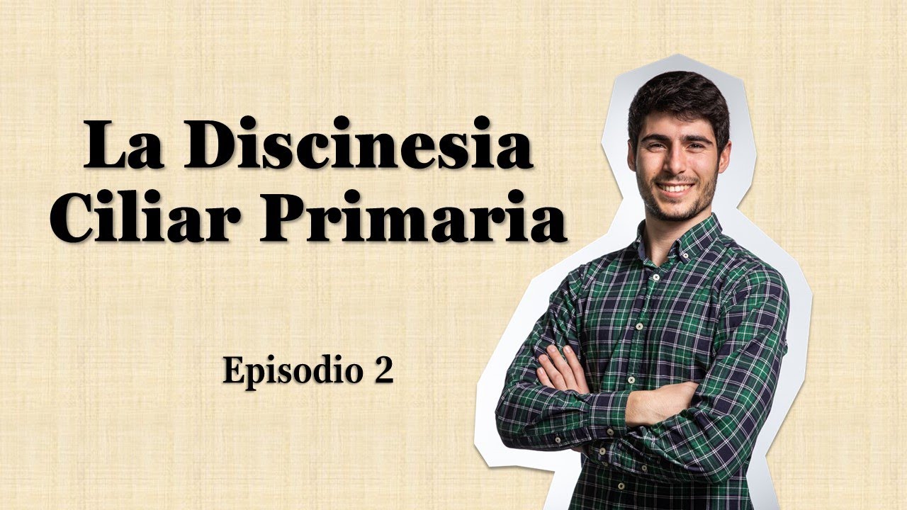 Episodio 2: La Discinesia Ciliar Primaria o Síndrome de Kartagener