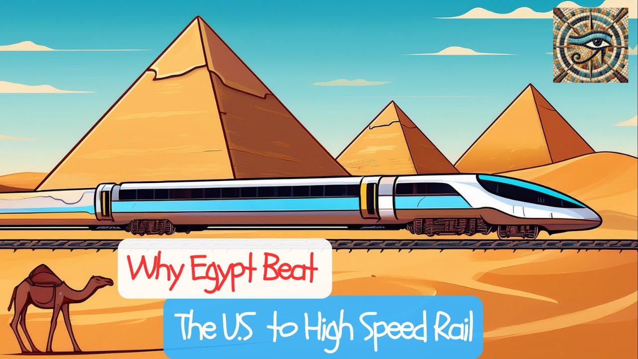 How Egypt Beat the US to High Speed Rail