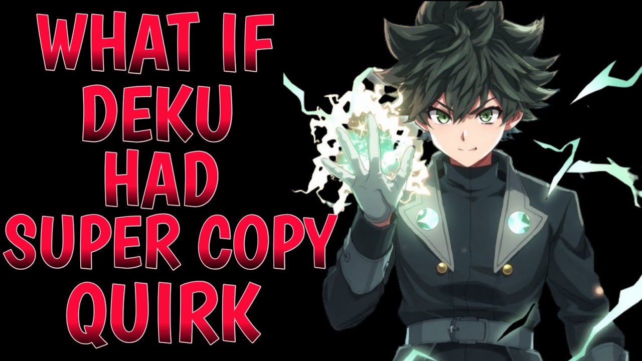 What If Deku Had a Super Copy Quirk | Part 1