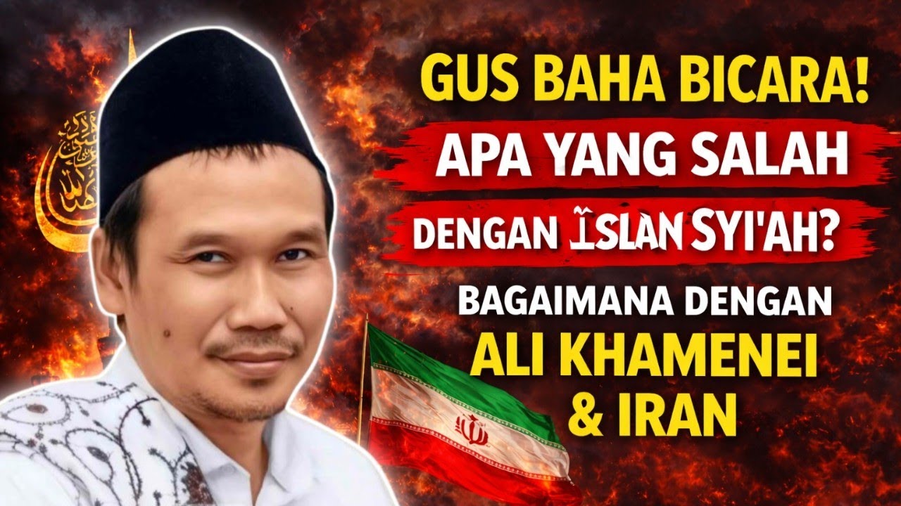 GUS BAHA BICARA! APA YANG SALAH DENGAN ISLAM SYI'AH? BAGAIMANA DENGAN ALI KHAMENEI & IRAN #gusbaha