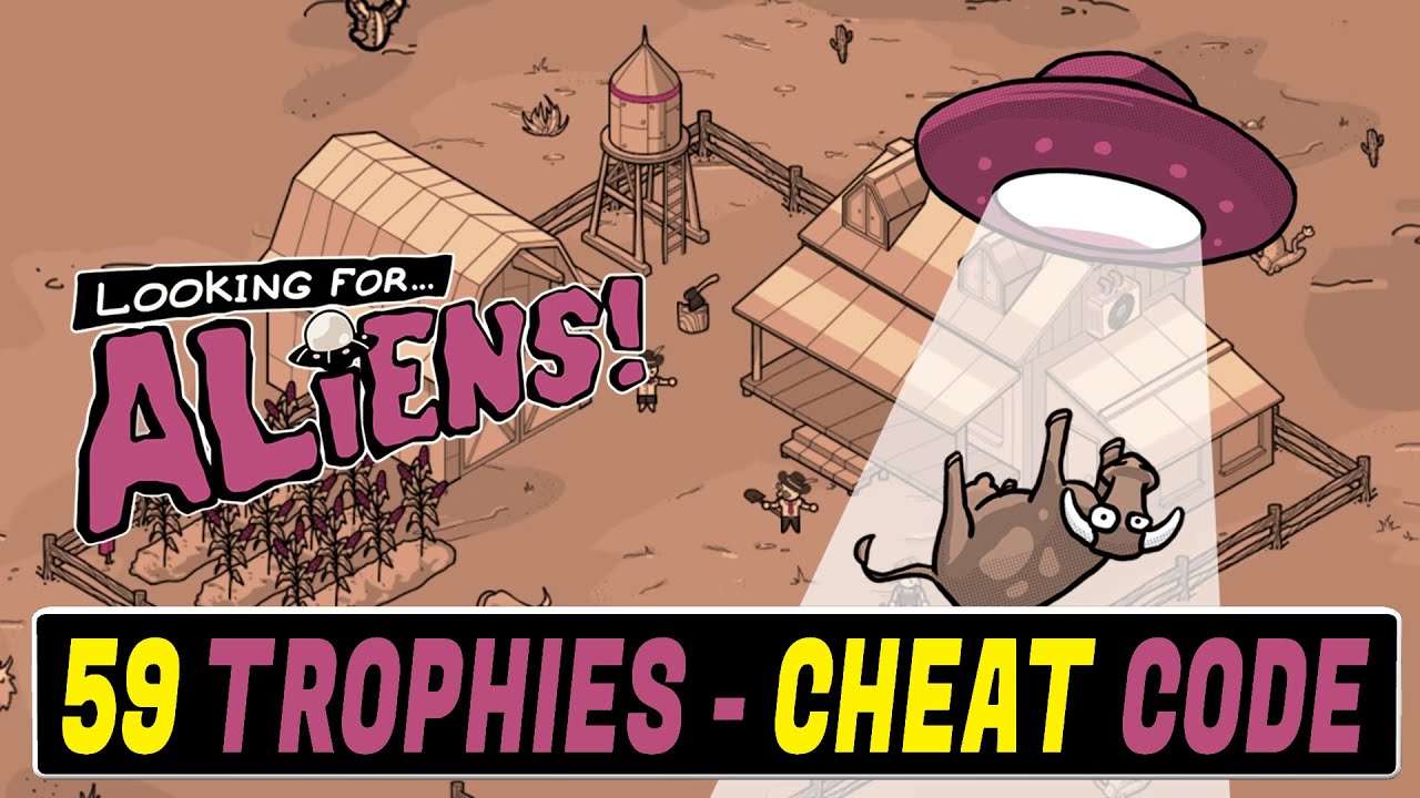 Looking for Aliens Platinum Walkthrough | Trophy & Achievement Guide - 59 Trophies, Cheat Code