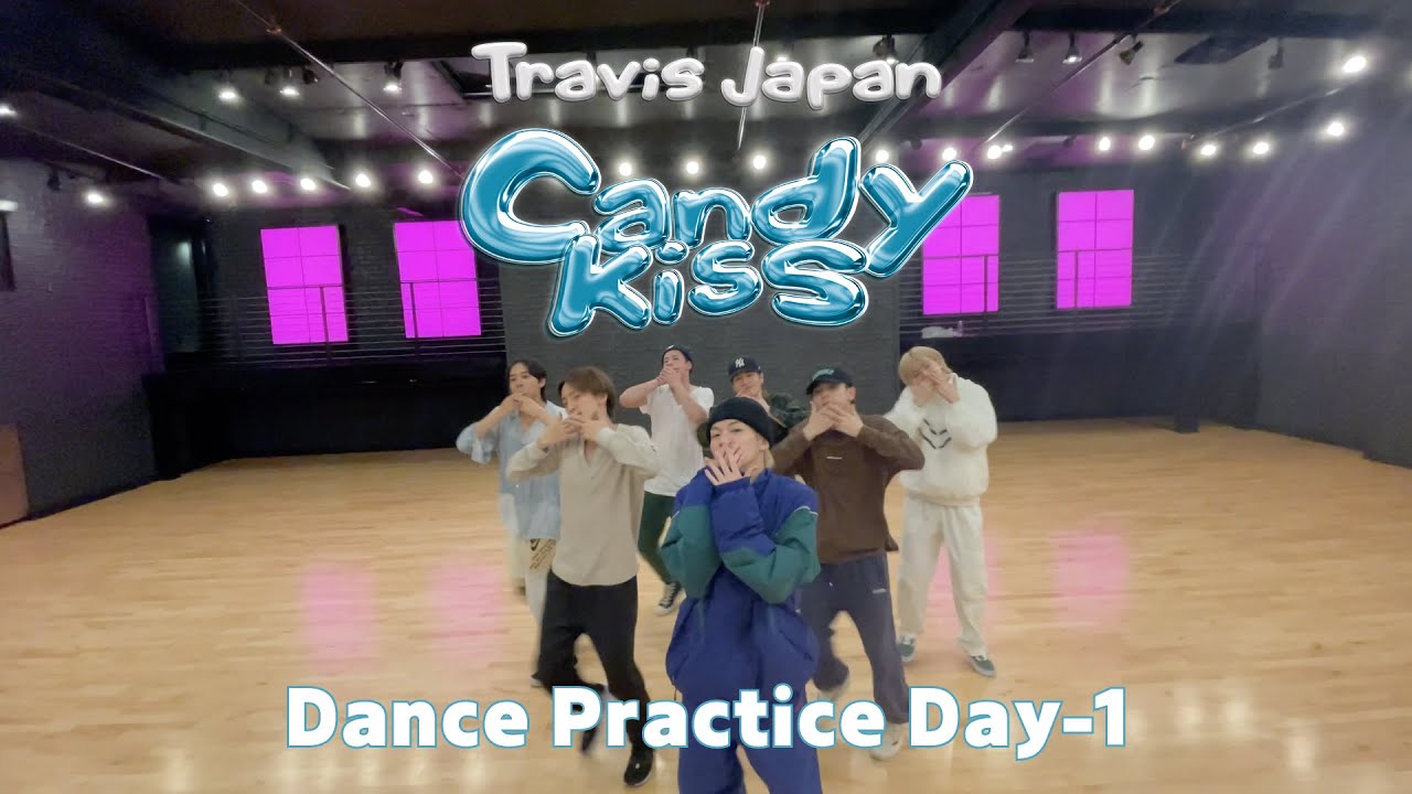 Travis Japan - 'Candy Kiss' - Dance Practice Day-1 - Full ver.