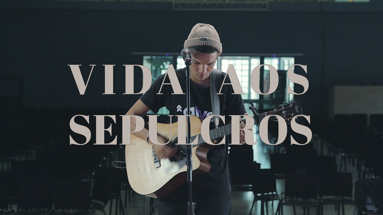 Vida Aos Sepulcros (Graves Into Gardens) - Ao Vivo